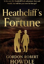 Heathcliff's Fortune (Gordon Robert Howdle)