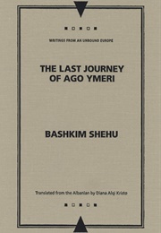 The Last Journey of Ago Ymeri (Bashkim Shehu)