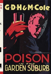 Poison in the Garden Suburb (G.D.H. & M. Cole)