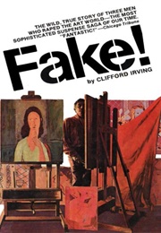 FAKE! the Story of Elmyr De Hory, the Greatest Art Forger of Our Time (Orson Welles Movie: "F for Fa (Irving, Clifford)
