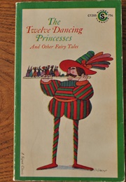 The Twelve Dancing Princesses and Other Fairy Tales (Edited by Alfred & Mary Elizabeth David)