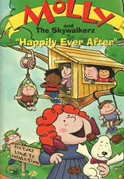 Molly and the Skywalkerz: Happily Ever After (1985)