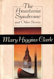 The Anastasia Syndrome and Other Stories (Mary Higgins Clark)