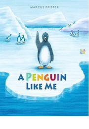 A Penguin Like Me (Marcus Pfister)