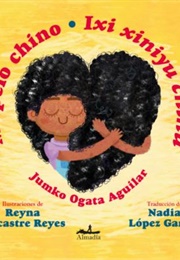 Mi Pelo Chino/Ixi Xiniyu Chinu (Jumko Ogata Aguilar)
