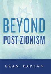 Beyond Post-Zionism (Eran Kaplan)