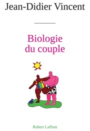 Biologie Du Couple (Jean-Didier Vincent)