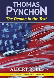 Thomas Pynchon: The Demon in the Text (Albert Rolls)