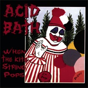 When the Kite String Pops (1994) by Acid Bath