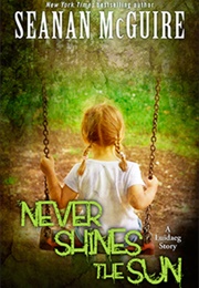 Never Shines the Sun (Seanan McGuire)