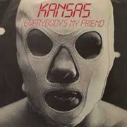 Everybody's My Friend - Kansas