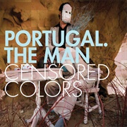 Censored Colors (2008) by Portugal. the Man