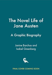 The Novel Life of Jane Austen: A Graphic Biography (Janine Barchas, Isabel Greenberg)