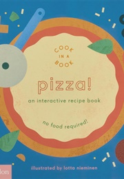 Pizza!: An Interactive Recipe Book (Lotta Nieminen)