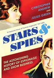 Stars & Spies: The Astonishing History of Espionage and Show Business (Christopher Andrew)