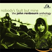 Pentangle - Nobody's Fault but Mine (The John Renbourn Anthology 1966-2005)