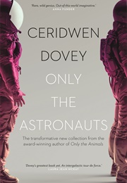 Only the Astronauts (Ceridwen Dovey)