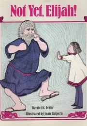 Not Yet, Elijah (Harriet K. Feder)
