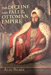 The Decline and Fall of the Ottoman Empire (Palmer, Alan)