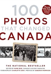 100 Photos That Changed Canada (Mark Reid)