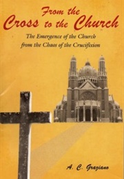 From the Cross to the Church (A.C. Graziano)