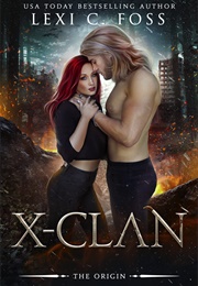 X-Clan: The Origin (Lexi C. Foss)