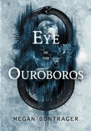 Eye of the Ouroboros (Megan Bontrager)
