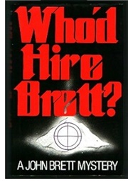 Who'd Hire Brett? (John Brett)