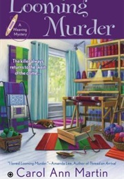 Looming Murder (Carol Ann Martin)