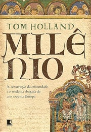 Milênio: A Construção Da Cristandade E O Medo Da Chegada Do Ano 1000 Na Europa (Tom Holland)