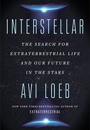 Interstellar: The Search for Extraterrestrial Life and Our Future in the Stars (Avi Loeb)