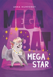 Megabat Megastar (Anna Humphrey)