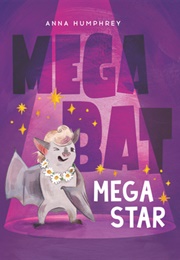 Megabat Megastar (Anna Humphrey)
