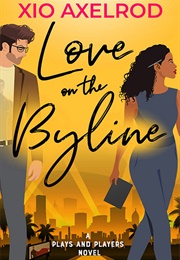 Love on the Byline (Xio Axelrod)