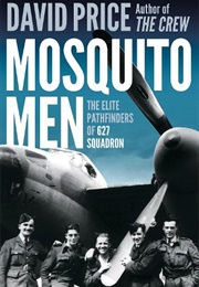 Mosquito Men: The Elite Pathfinders of 627 Squadron (David Price)
