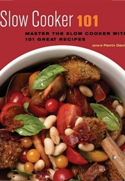Slow Cooker 101: Master the Slow Cooker With 101 Great Recipes (101 Recipes) (Davis, Perrin)