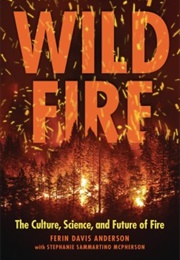 Wildfire: The Culture, Science, and Future of Fire (Ferin Davis Anderson)