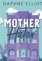 Mother Hater (Daphne Elliot)