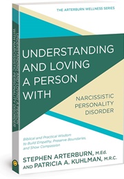 Understanding and Loving a Person With Narcissistic Personality Disorder, Biblical and Practical Wis (Arterburn, Stephen)