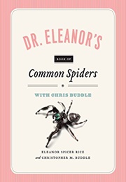 Dr. Eleanor&#39;s Book of Common Spiders (Eleanor Spicer Rice, Christopher M. Buddle)