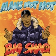 Man's Not Hot - Big Shaq