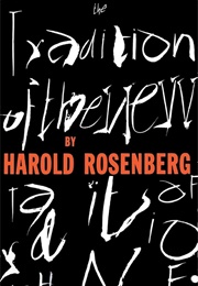 The Tradition of the New (Harold Rosenberg)