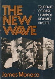 The New Wave: Truffaut, Godard, Chabrol, Rohmer, Rivette (James Monaco)