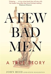 A Few Bad Men: A True Story (John Reid)