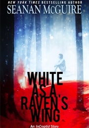 White as a Raven's Wing (Seanan McGuire)