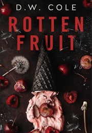Rotten Fruit (D.W. Cole)
