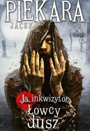 Ja, Inkwizytor. Łowcy Dusz (Jacek Piekara)