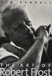 The Art of Robert Frost (Tim Kendall)