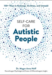 Self-Care for Autistic People (Dr. Megan Anna Neff)