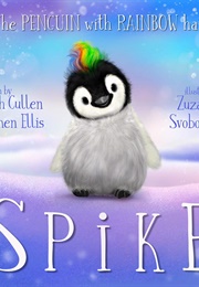 Spike: The Penguin With Rainbow Hair (Sarah Cullen)